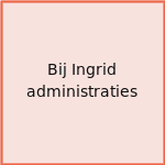 Bij Ingrid administraties